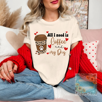 All I Need Is Coffee And My Dog