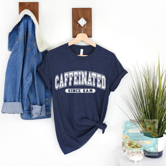 Caffeinated Since 6 AM