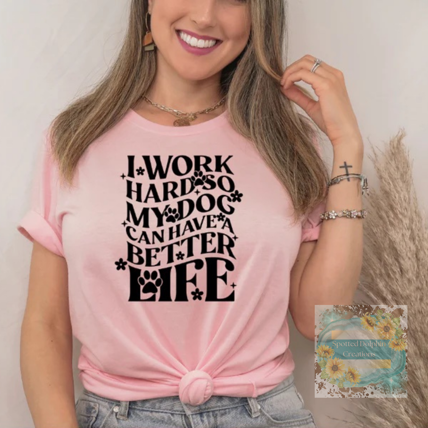 I Work Hard So My Dog Can Have a Better Life