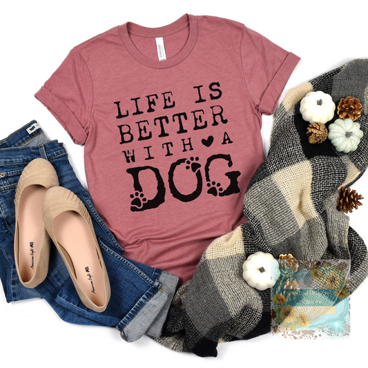 Life Is Better With A Dog
